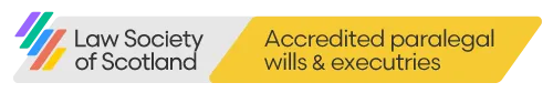 Accredited by the Law Society of Scotland as Specialist Paralegal in Wills and Executries.