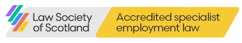 Accredited by the Law Society of Scotland as a specialist in Employment Law